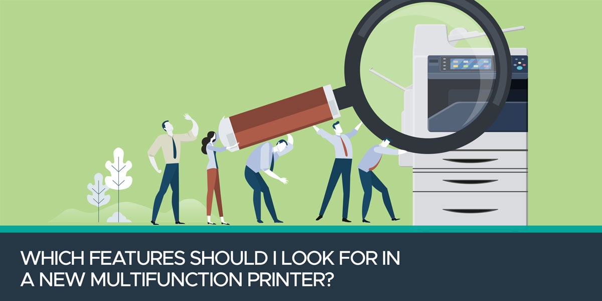 Which-Features-Should-I-Look-For-In-a-New-Multifunction-Printer-1200x600